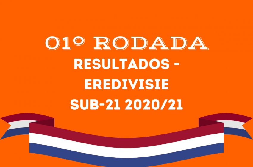  Confira os resultados da primeira rodada da Eredivisie Sub21