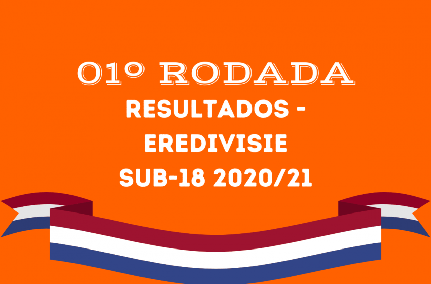 Confira os resultados da 1º rodada da Eredivisie Sub18