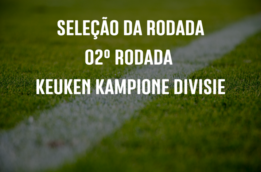 Confira a seleção da segunda rodada da Keuken Kampioen Divisie 2021/22
