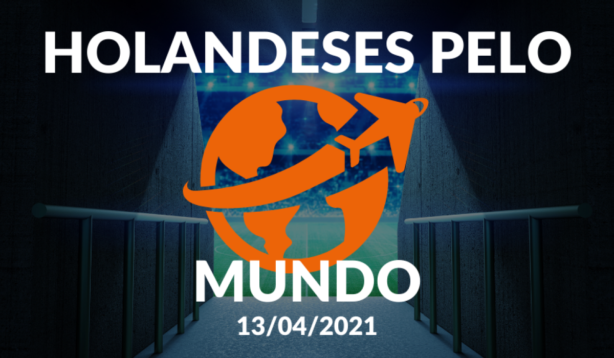 HOLANDESES PELO MUNDO - 13.04.2021